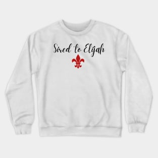 sired to elijah Crewneck Sweatshirt